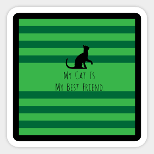 My Cat Is My Best Friend Sticker